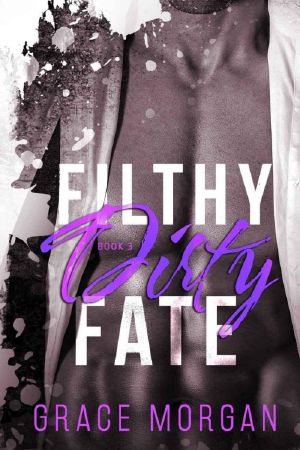 [Filthy Dirty Alpha 03] • Filthy Dirty Fate